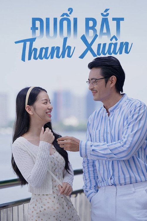 Đuổi Bắt Thanh Xuân