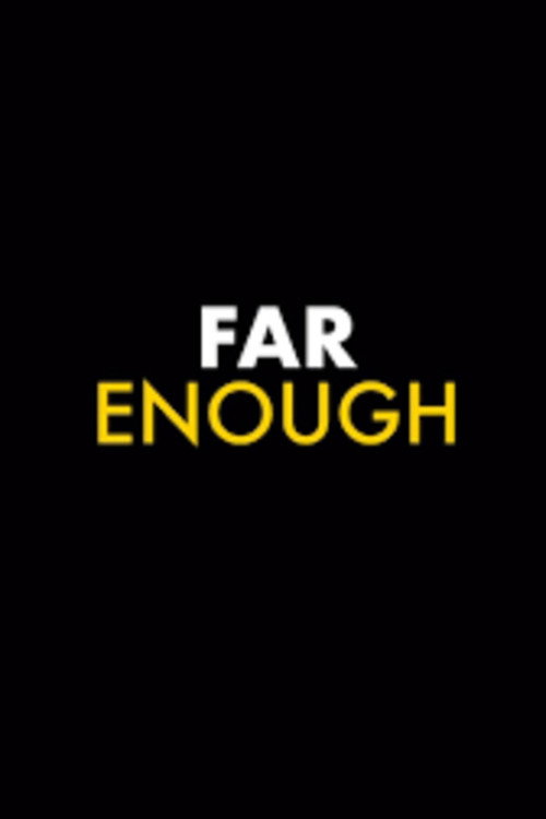 FAR ENOUGH