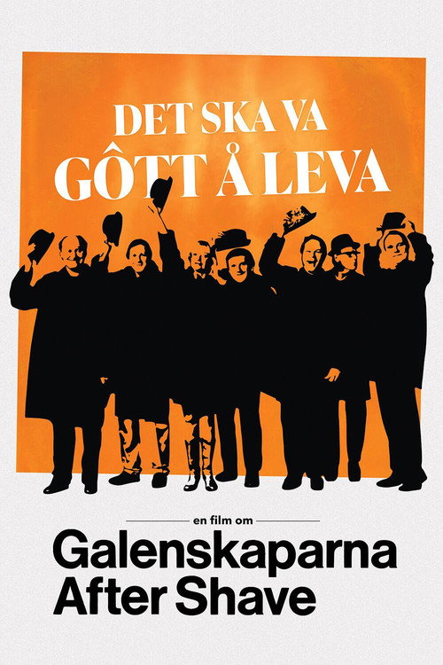 Det ska va gôtt å leva - en film om Galenskaparna After Shave
