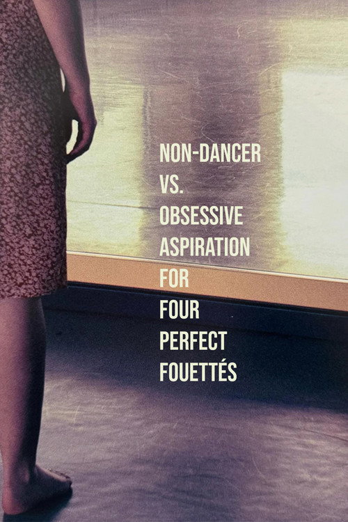 non-dancer vs. obsessive aspiration for four perfect fouettés