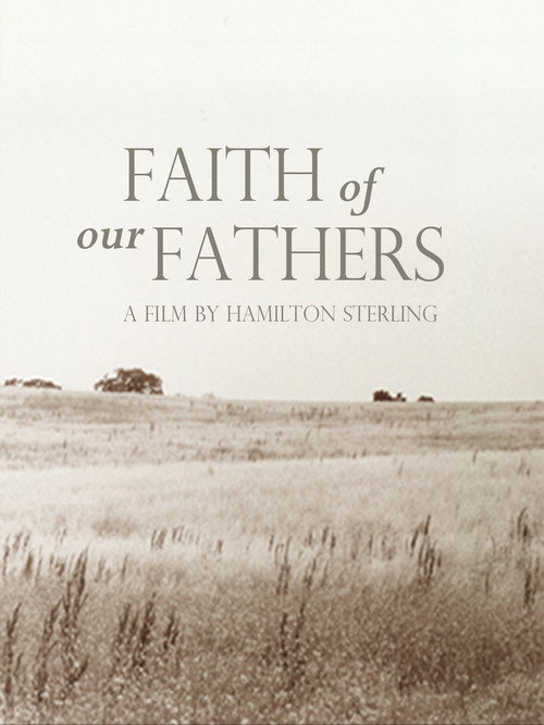 Faith of Our Fathers, a film by Hamilton Sterling